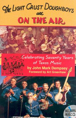 The Light Crust Doughboys Are on the Air Celebrating Seventy Years of Texas Music