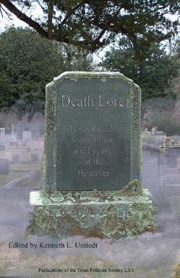 Death Lore Texas Rituals, Superstitions, and Legends of the Hereafter