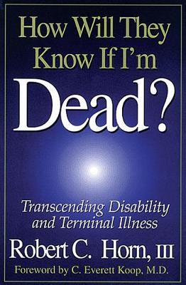 How Will They Know If I'm Dead: Transcending Disability and Terminal Illness