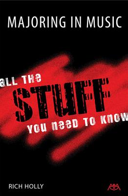 Image for Majoring in Music: All the Stuff You Need to Know Majoring in Music: All the Stuff You Need to Know
