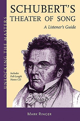Franz Schubert's Theatre of Song - a Listener's Guide