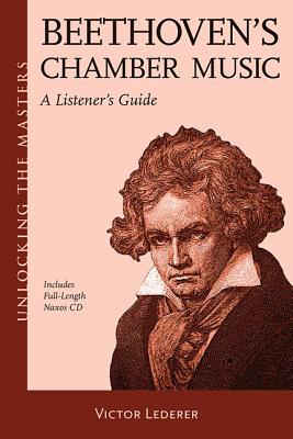 Image for Beethoven's Chamber Music: A Listener's Guide (Unlocking the Masters) Beethoven's Chamber Music: A Listener's Guide (Unlocking the Masters)