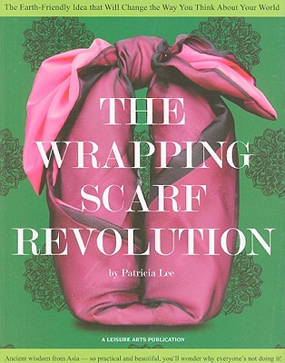 Wrapping Scarf Revolution: The Earth-Friendly Idea That Will Change the Way You Think about Your World