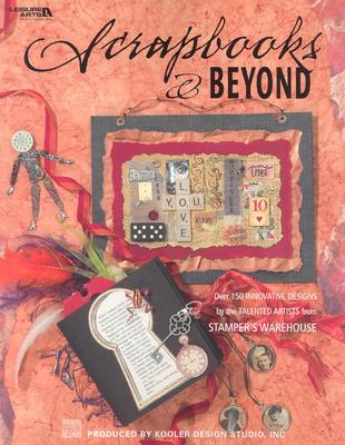 Scrapbooks and Beyond (Leisure Arts #3728) (Memories in the Making Scrapbooking)