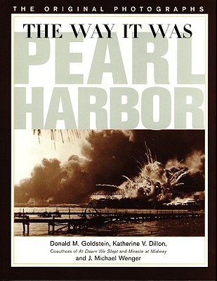 The Way It Was - Pearl Harbor: The Original Photographs (America Goes to War)