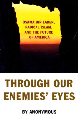 Through Our Enemies' Eyes: Osama Bin Laden, Radical Islam, and the Future of America