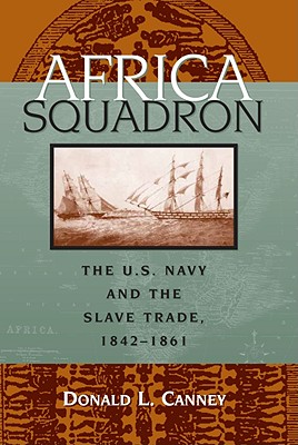 Image for Africa Squadron : The U. S. Navy and the Slave Trade, 1842-1861