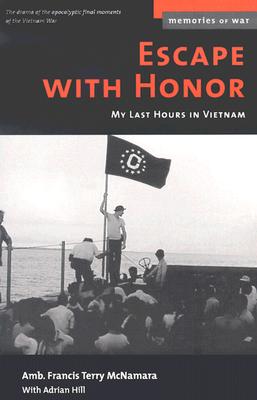Escape with Honor: My Last Hours in Vietnam (Memories of War)