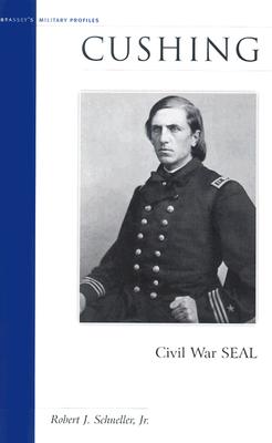 Cushing: Civil War SEAL (Military Profiles (Paperback))