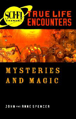 Mysteries and Magic (True-Life Encounters Series) Spencer, John and Spencer, Anne