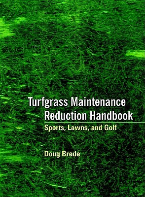 Turfgrass Maintenance Reduction Handbook: Sports, Lawns and Golf