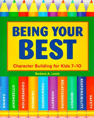 Image for Being Your Best: Character Building for Kids 7-10