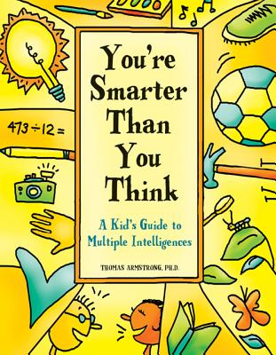 Image for You're Smarter Than You Think: A Kid's Guide to Multiple Intelligences