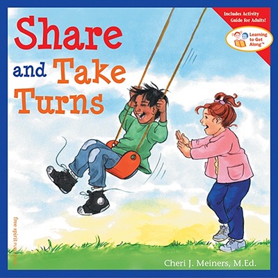 Share and Take Turns (Learning to Get Along, Book 1)
