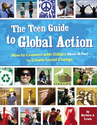 Image for The Teen Guide to Global Action: How to Connect with Others (Near & Far) to Create Social Change