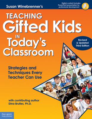 Teaching Gifted Kids in Today's Classroom: Strategies and Techniques Every Teacher Can Use