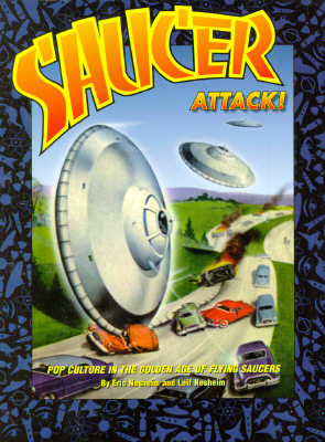 Saucer Attack - Pop Culture in the Golden Age of Flying Saucers
