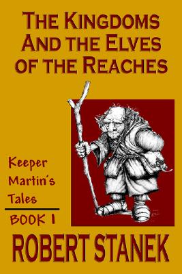 The Kingdoms & The Elves Of The Reaches (Keeper Martin's Tales , Book 1)