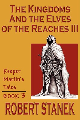 The Kingdoms and the Elves of the Reaches Book 3 (Keeper Martin's Tales, Book 3)