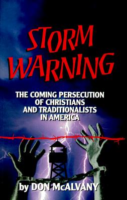 Storm Warning: The Coming Persecution of Christians and Traditionalists in America