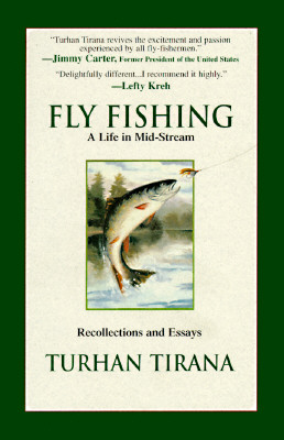 Fly Fishing: A Life in Mid-Stream Recollections and Essays