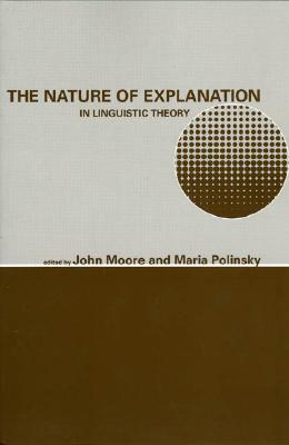 The Nature of Explanation in Linguistic Theory (Volume 162) (Lecture Notes)