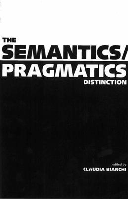 The Semantics/Pragmatics Distinction (Volume 155) (Lecture Notes)