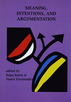 Meaning, Intentions, and Argumentation (Volume 186) (Lecture Notes)