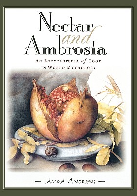 Image for Nectar and Ambrosia: An Encyclopedia of Food in World Mythology