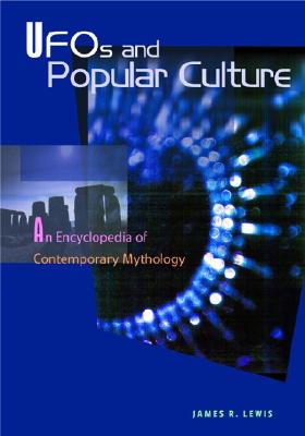 UFOs and Popular Culture: An Encyclopedia of Contemporary Mythology