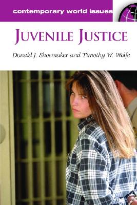Juvenile Justice: A Reference Handbook (Contemporary World Issues)