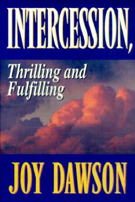 Image for Intercession: Thrilling, Fulfilling (From Joy Dawson) Intercession: Thrilling, Fulfilling (From Joy Dawson)