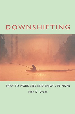 Image for Downshifting: How to Work Less and Enjoy Life More