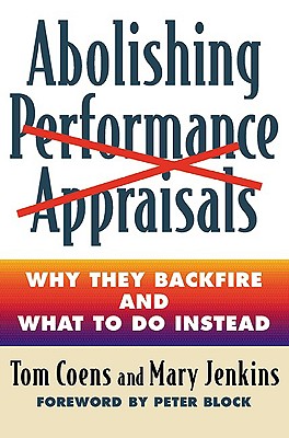 Image for Abolishing Performance Appraisals: Why They Backfire and What to Do Instead