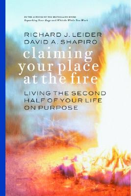 Claiming Your Place at the Fire: Living the Second Half of Your Life on Purpose