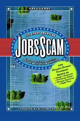 The Great American Jobs Scam: Corporate Tax Dodging and the Myth of Job Creation