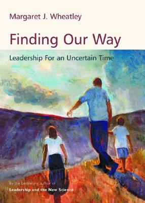 Finding Our Way: Leadership for an Uncertain Time