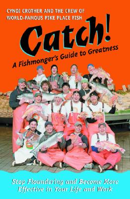 Catch!: A Fishmonger's Guide to Greatness