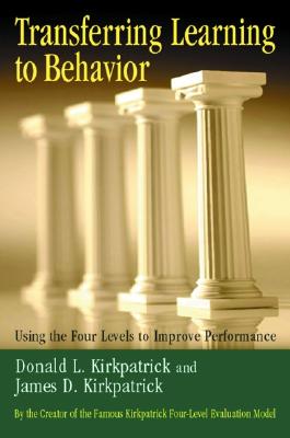 Image for Transferring Learning to Behavior Using the Four Levels to Improve Performance Transferring Learning to Behavior Using the Four Levels to Improve Performance