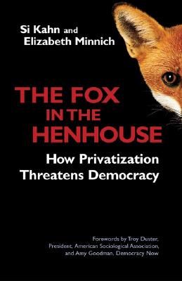 THE FOX IN THE HENHOUSE How Privatization Threatens Democracy