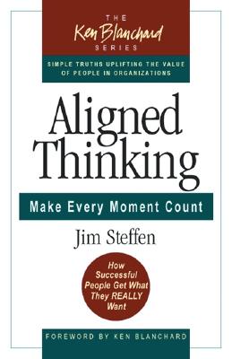 Image for Aligned Thinking: Make Every Moment Count (The Ken Blanchard Series - Simple Truths Uplifting the Value of People in Organizations)
