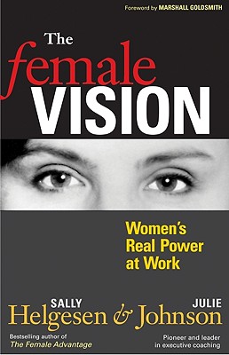Image for The Female Vision: Women's Real Power at Work