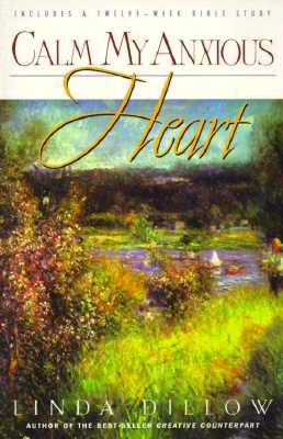 Calm My Anxious Heart: A Woman's Guide to Finding Contentment