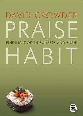 Praise Habit: Finding God in Sunsets and Sushi