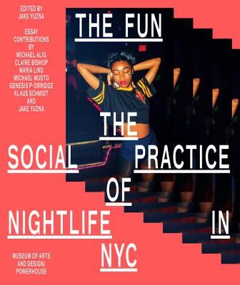The Fun: The Social Practice of Nightlife in NYC