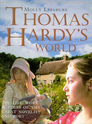 Image for Thomas Hardy's World: The Life, Times and Works of The Great Novelist and Poet