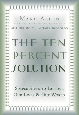 The Ten Percent Solution: Simple Steps to Improve Our Lives and Our World
