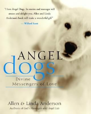 Angel Dogs: Divine Messengers of Love