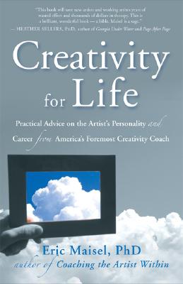 Creativity for Life: Practical Advice on the Artist's Personality, and Career from America's Foremost Creativity Coach