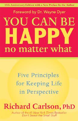 Image for You Can Be Happy No Matter What: Five Principles for Keeping Life in Perspective
